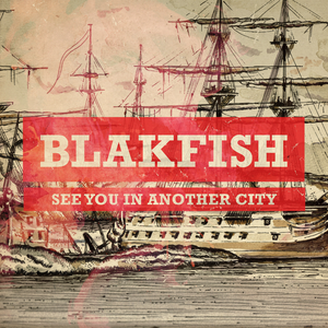 Blakfish - See You In Another City