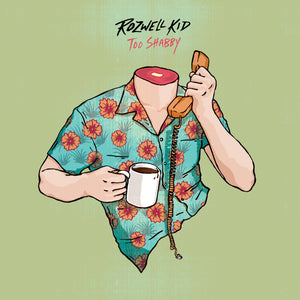 Rozwell Kid - Too Shabby (Deluxe) LP