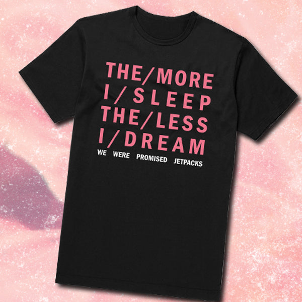 We Were Promised Jetpacks The More I Sleep The Less I Dream T-Shirt